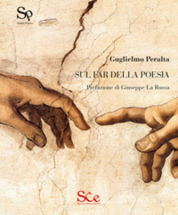 Guglielmo Peralta, "Sul far della poesia" (Ed. Spazio Cultura) - di Anna Maria Guidi