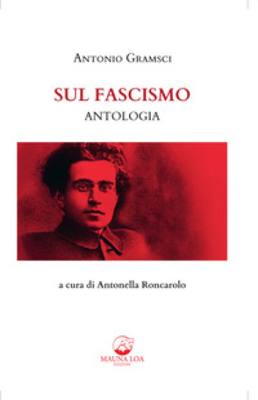 Sul fascismo. Ediz. critica - Antonio Gramsci