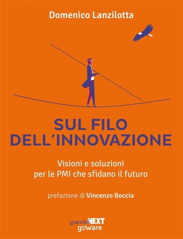 Sul filo dell'innovazione. Visioni e soluzioni per le PMI che sfidano il futuro - Domenico Lanzilotta