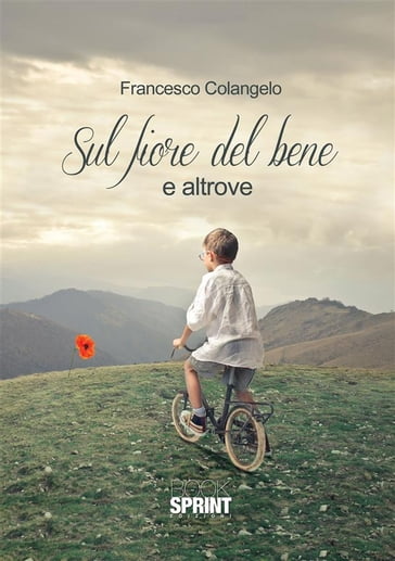 Sul fiore del bene e altrove - Francesco Colangelo