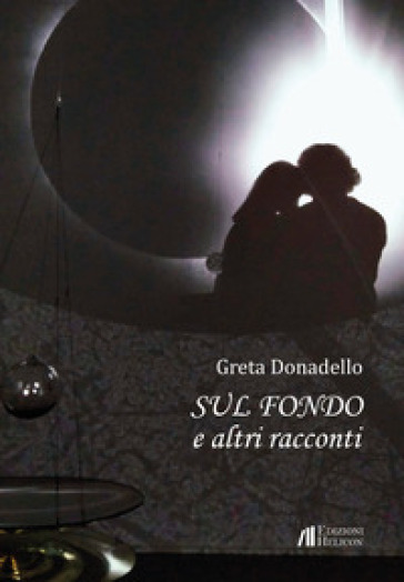 Sul fondo e altri racconti - Greta Donadello