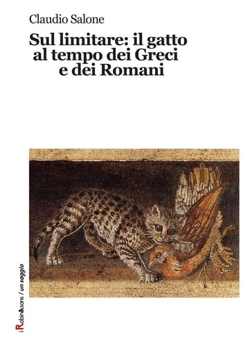 Sul limitare: il gatto al tempo dei Greci e dei Romani - Claudio Salone