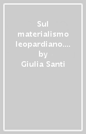 Sul materialismo leopardiano. Tra pensiero poetante e poetare pensante