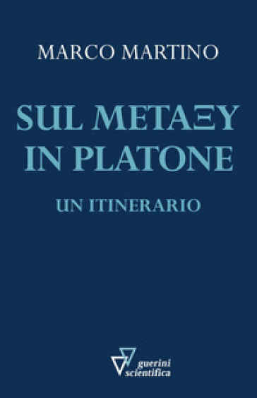 Sul metaxu in Platone. Un itinerario - Marco Martino