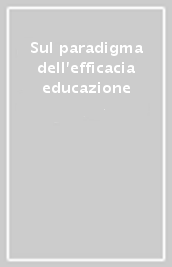 Sul paradigma dell efficacia educazione