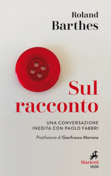 Sul racconto. Una conversazione inedita con Paolo Fabbri - Roland Barthes - Paolo Fabbri