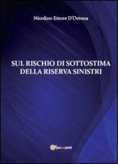 Sul rischio di sottistima della riserva sinistri