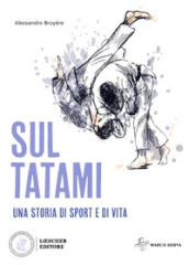 Sul tatami. Una storia di sport e di vita