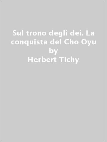 Sul trono degli dei. La conquista del Cho Oyu - Herbert Tichy | Manisteemra.org