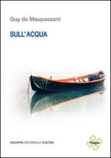 Sull'acqua. Ediz. italiana e francese - Guy de Maupassant