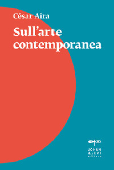 Sull'arte contemporanea - César Aira