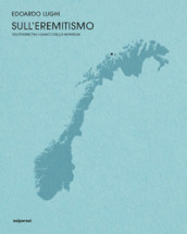 Sull eremitismo. Solitudine tra i ghiacci della Norvegia