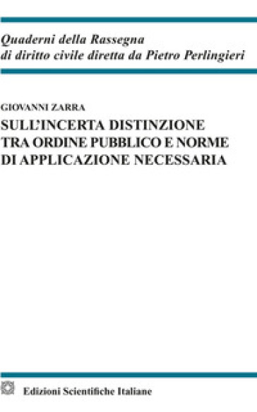 Sull'incerta distinzione tra ordine pubblico e norme di applicazione necessaria - Giovanni Zarra