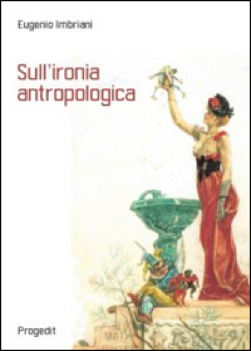 Sull'ironia antropologica - Eugenio Imbriani