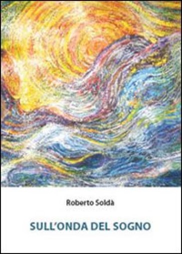 Sull'onda del sogno - Roberto Soldà