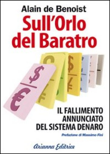 Sull'orlo del baratro. Il fallimento annunciato del sistema denaro - Alain De Benoist