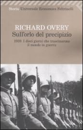 Sull orlo del precipizio. 1939. I dieci giorni che trascinarono il mondo in guerra