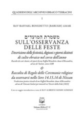 Sull osservanza delle feste. Descrizione delle festività, digiuni e giorni distinti di culto ebraico nel corso dell anno. Nuova ediz.