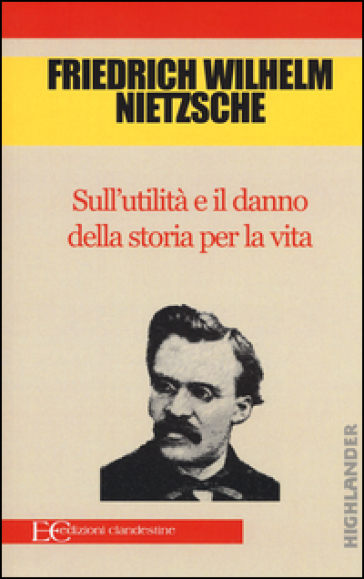 Sull'utilità e il danno della storia per la vita - Friedrich Nietzsche