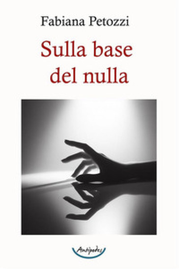 Sulla base del nulla - Fabiana Petozzi