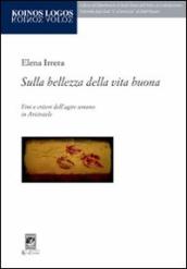 Sulla bellezza della vita buona. Fini e criteri dell agire umano in Aristotele