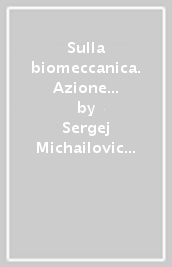 Sulla biomeccanica. Azione scenica e movimento