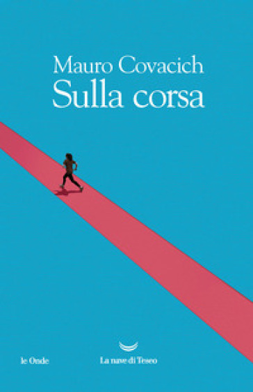 Sulla corsa - Mauro Covacich