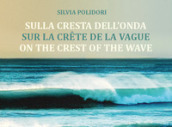Sulla cresta dell onda-Sur la crete de la vague-On the crest of the wave