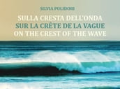 Sulla cresta dell onda - Sur la crête de la vague - On the crest of the wave