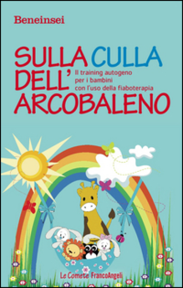 Sulla culla dell'arcobaleno. Il training autogeno per i bambini con l'uso della fiaboterapia