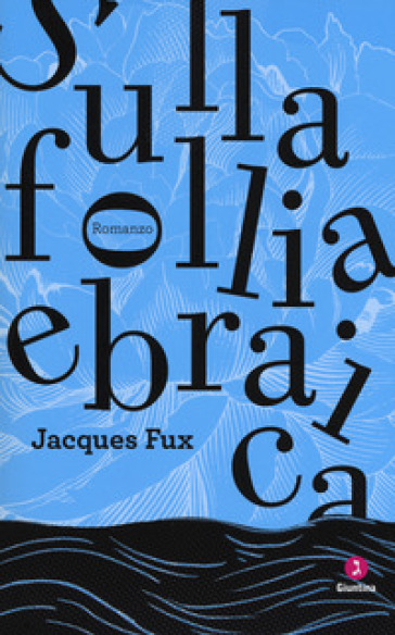 Sulla follia ebraica - Jacques Fux