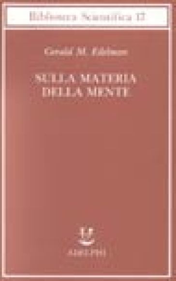 Sulla materia della mente - Gerald M. Edelman