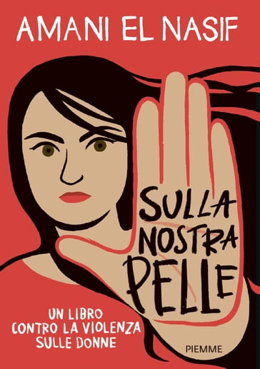 Sulla nostra pelle. Contro la violenza sulle donne - Nasif Amani El