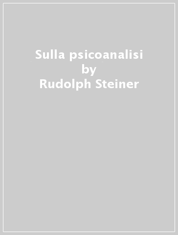 Sulla psicoanalisi - Rudolph Steiner