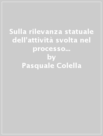 Sulla rilevanza statuale dell'attività svolta nel processo ecclesiastico matrimoniale - Pasquale Colella