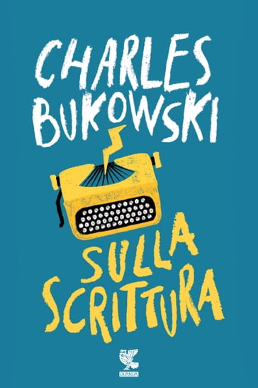 Sulla scrittura - Charles Bukowski
