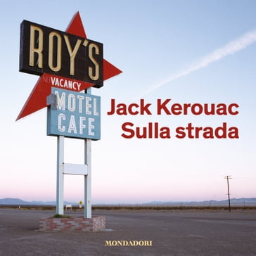 Sulla strada - Jack Kerouac - Marisa Caramella - Fernanda Pivano