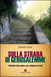 Sulla strada di Gerusalemme. Percorsi dell