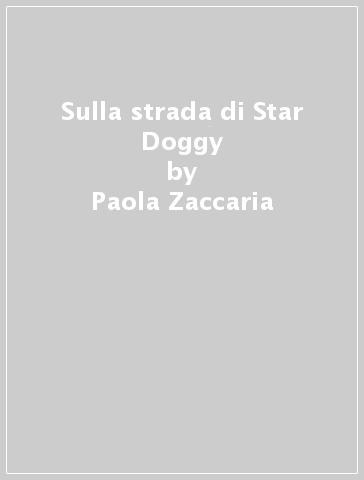 Sulla strada di Star Doggy - Paola Zaccaria