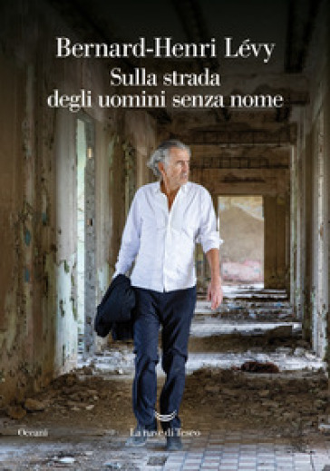 Sulla strada degli uomini senza nome - Bernard-Henri Lévy