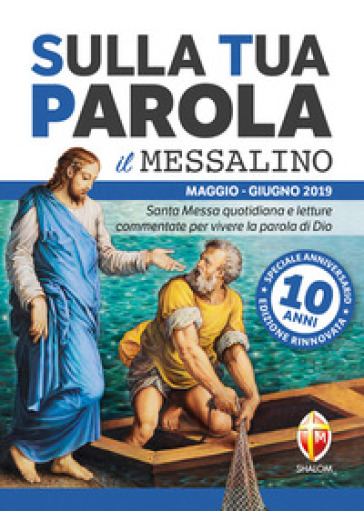 Sulla tua parola. Messalino. Santa messa quotidiana e letture commentate per vivere la parola di Dio. Maggio-giugno 2019