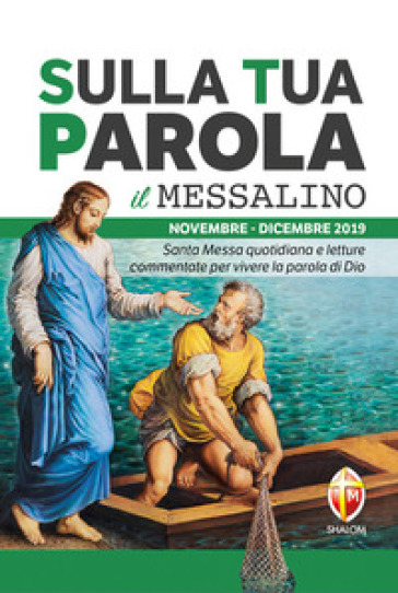 Sulla tua parola. Messalino. Santa messa quotidiana e letture commentate per vivere la parola di Dio. Novembre-dicembre 2019