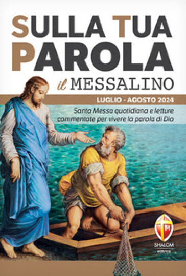 Sulla tua parola. Messalino. Santa messa quotidiana e letture commentate per vivere la parola di Dio. Luglio-agosto 2024. Con espansione online