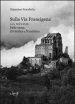 Sulla via Francigena. A.D. DCCLXXIII. Sulle orme di Giuilsa e Nantelmo