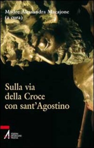 Sulla via della croce con sant'Agostino - Alessandra Macajone