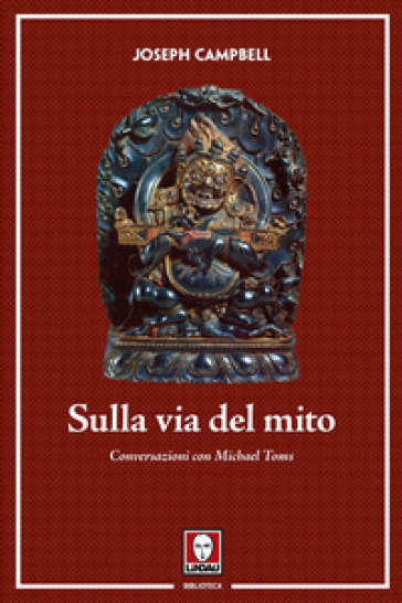 Sulla via del mito. Conversazioni con Michael Toms - Joseph Campbell