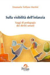 Sulla visibilità dell infanzia. Saggi di pedagogia dei diritti umani