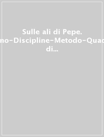 Sulle ali di Pepe. Italiano-Discipline-Metodo-Quaderno di matematica. Per la Scuola elementare. Con e-book. Con espansione online. 1.