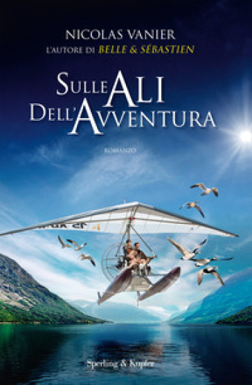 Sulle ali dell'avventura - Nicolas Vanier