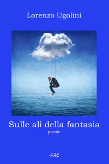 Sulle ali della fantasia - Lorenzo Ugolini